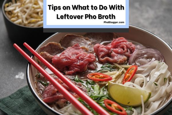 What to Do With Leftover Pho Broth