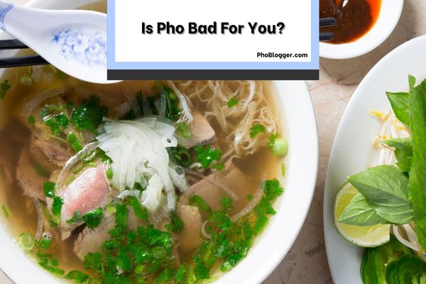 Is Pho Bad For You