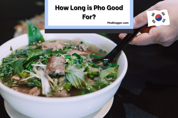 How Long is Pho Good For