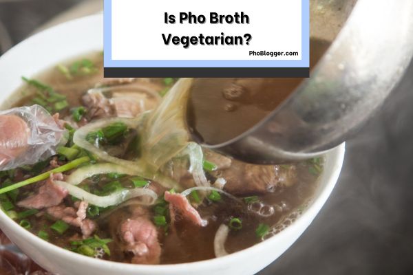Is Pho Broth Vegetarian