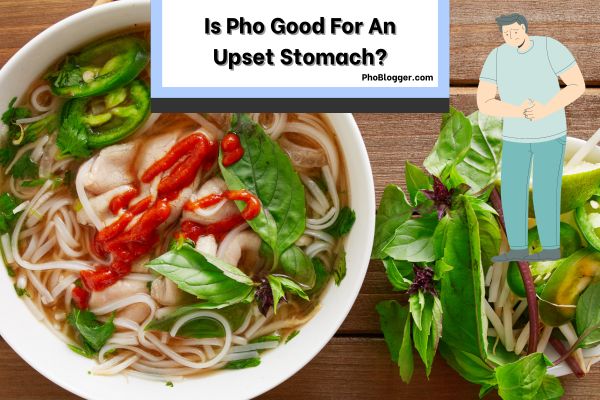 Is Pho Good For An Upset Stomach