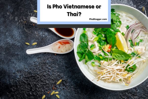Is Pho Vietnamese or Thai